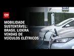 Brasil lidera venda de veículos elétricos em 2024, aponta relatório | BASTIDORES CNN