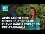Após atrito com Michelle, mulher de Flávio ganha espaço em pré-campanha l #op NEWS