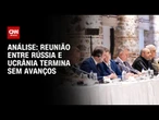 Análise: Putin prolonga guerra ao esvaziar reunião com a Ucrânia | WW