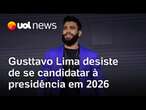 Gusttavo Lima anuncia que não irá se candiatar à presidência da República em 2026