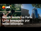 Beach tennis na Faria Lima está ameaçado por leilão bilionário; entenda