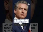 Gov. Gavin Newsom says he and wife are being investigated by the Justice Department