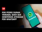 Tribunal quer que cemitérios atendam por Whatsapp | CNN NOVO DIA