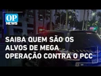Saiba quem são os alvos da megaoperação contra líderes de esquema bilionário do PCC l O POVO NEWS