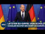 EU-GIPFEL: Abschied aus Brüssel! Kanzler Olaf Scholz richtet ein letztes Wort an Europa