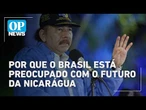Brasil manifesta preocupação após Ortega anunciar fim das eleições na Nicarágua | #OP News