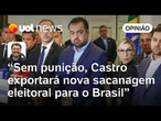 Cláudio Castro tem de ser cassado para RJ não exportar nova sacanagem contra eleitores | Sakamoto