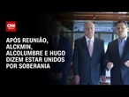 Alckmin, Alcolumbre e Hugo dizem estar unidos por soberania após reunião sobre tarifas | LIVE CNN