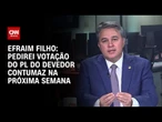 Pedirei votação do PL do Devedor Contumaz na próxima semana, diz relator | BASTIDORES CNN