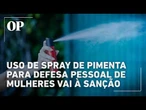 Uso de spray de pimenta para defesa pessoal de mulheres vai à sanção