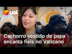 Cachorro vestido de papa encanta fiéis no Vaticano durante o conclave: 'Habemus 'papa dog''