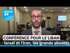 Conférence pour le Liban : Israël et l'Iran, les grands absents • FRANCE 24