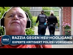 HAMBURG: Razzia gegen HSV-Hooligans - Experte kritisiert Vorgehen der Polizei