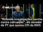 Senador do PT ignora governo e apoia CPI do INSS: 'Fraudar aposentados é um crime inaceitável'