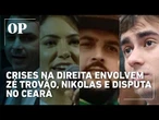 Crises na direita envolvem Zé Trovão, Nikolas e disputa no Ceará