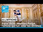 JO de Paris 2024 : Mathieu Forget, l'artiste qui fait voler les athlètes (2/5) • FRANCE 24