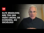 Sociólogo: Elite brasileira não tem uma visão liberal da economia | WW