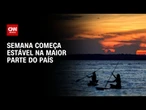Previsão do tempo: Semana começa com temperatura estável na maior parte do Brasil | CNN NOVO DIA