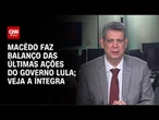 Macêdo fala à CNN sobre as últimas ações do governo Lula; veja a íntegra | CNN 360º