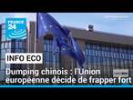 Dumping chinois : l’Union européenne décide de frapper fort • FRANCE 24