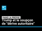 Donald Trump et le soupçon de "dérive autoritaire" • FRANCE 24