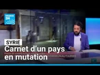 Syrie : sept mois après Assad, carnet d’un pays en mutation • FRANCE 24