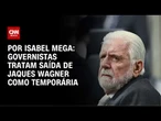 Governistas tratam saída de Jaques de liderança do Senado como temporária | LIVE CNN