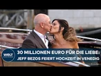 JEFF BEZOS UND LAUREN SANCHEZ: Promihochzeit in Venedig - 200 Gäste, Luxus und Proteste!