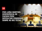 Análise: Divergência de Fachin pode dificultar consenso sobre as Big Techs | BASTIDORES CNN