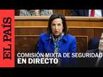 DIRECTO | Margarita Robles comparece en la Comisión Mixta de Seguridad Nacional | EL PAÍS