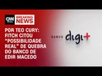 Fitch apontou “possibilidade real” de quebra do banco de Edir Macedo antes de operação | NOVO DIA