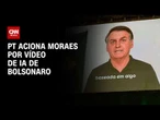 PT aciona STF por vídeo de IA de Bolsonaro exibido em convenção do PL | AGORA CNN