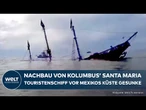 MEXIKO: Nachbau von Kolumbus’ Santa Maria versinkt! Marigalante geht vor der Küste unter!