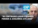 Todos os biomas brasileiros estão ameaçados, aponta o climatologista Carlos Nobre | O POVO NEWS