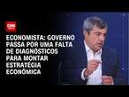 Economista: Governo passa por uma falta de diagnósticos para montar estratégia econômica | WW