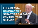 Lula presta homenagem a Sebastião Salgado com minuto de silêncio no Planalto