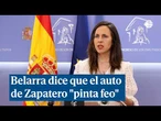 Belarra dice que el auto de Zapatero "pinta feo": "Al Gobierno se le está poniendo cuesta arriba"