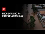 Um ano após enchentes no RS: do caos à reconstrução | AGORA CNN