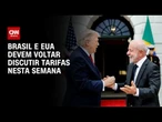 Brasil e EUA devem voltar discutir tarifas nesta semana | CNN 360°