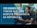 Cid diz que o “natural” é apoiar reeleição de Elmano e torce que Ciro dispute Presidência