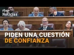 El CONGRESO pide a SÁNCHEZ que convoque ELECCIONES o que se SOMETA a una CUESTIÓN de CONFIANZA |RTVE