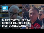 Maierovitch: está claro o recado da justiça a Bolsonaro?| OPOVO News