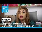 Gabon : le projet de nouvelle Constitution divise l'opinion • FRANCE 24