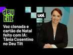 Voz clonada, Brasil líder em IA e R$ 15 bi: Tânia Cosentino, presidente da Microsoft, no Deu Tilt