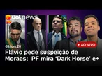 Flávio pede suspeição de Moraes no caso Master; PF mira fundo que financiou Dark Horse e + notícias