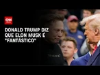 Trump chama Musk de “fantástico” e anuncia coletiva de imprensa com o bilionário | CNN NOVO DIA