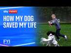 FYI: How my dog saved my life