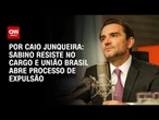 Sabino resiste no cargo e União Brasil abre processo de expulsão | CNN 360º