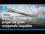 Italie : en Sicile, le projet de pont suspendu inquiète • FRANCE 24