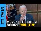 EE UU | Joe Biden manda mensaje por la desinformación sobre 'Milton' | EL PAÍS